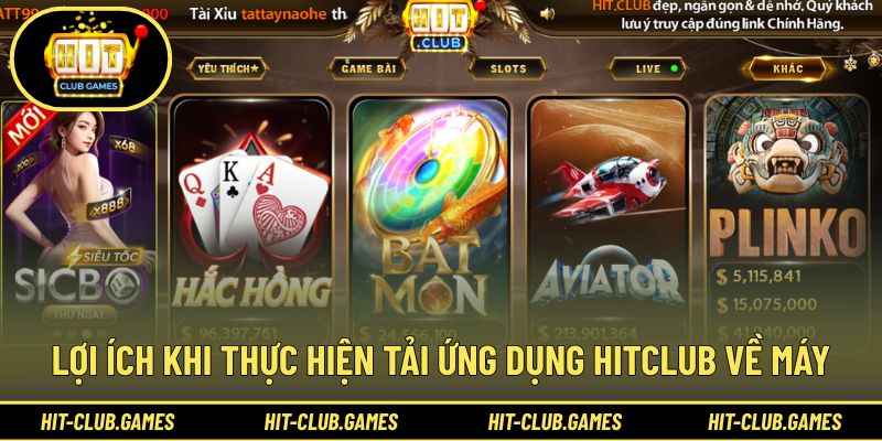 Các ưu điểm nổi bật khi tải Hit Club về thiết bị cá nhân