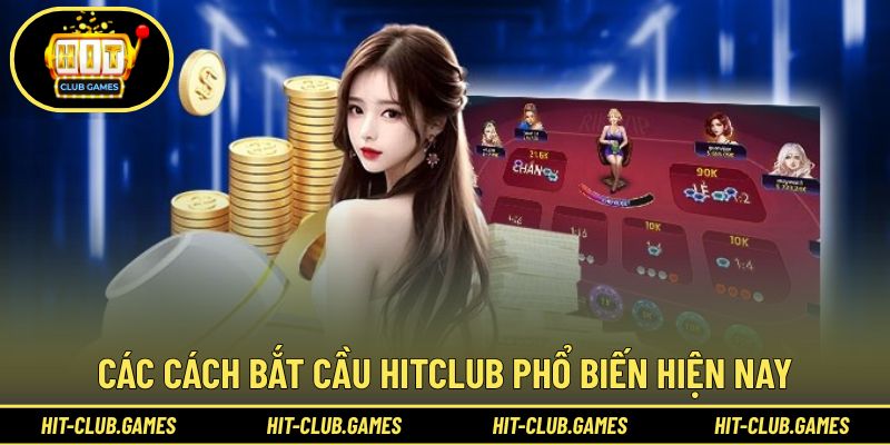 Chi tiết cách bắt cầu HitClub phổ biến