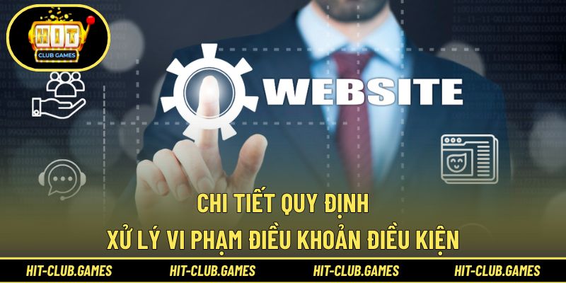 Chi tiết quy định xử lý vi phạm điều khoản điều kiện