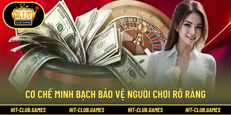 Cơ chế vận hành minh bạch giúp bảo vệ hội viên rõ ràng