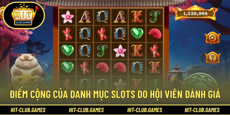 Điểm cộng của danh mục slots do hội viên đánh giá