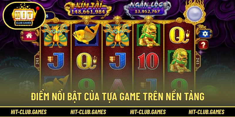 Điểm nổi bật của tựa game trên nền tảng