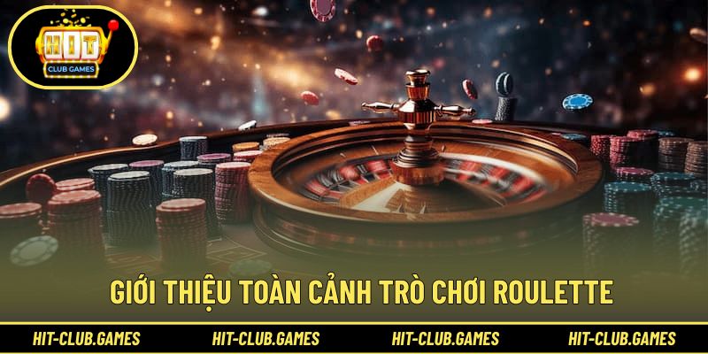 Giới thiệu toàn cảnh trò chơi Roulette