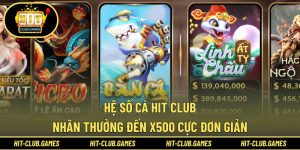 Hệ số cá Hit Club