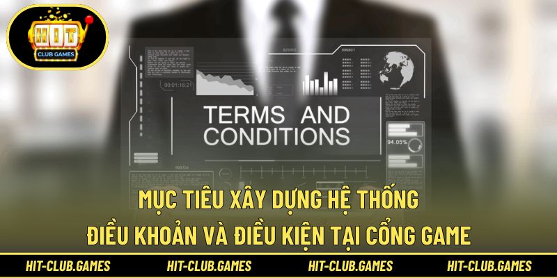 Mục tiêu xây dựng hệ thống điều khoản và điều kiện tại cổng game