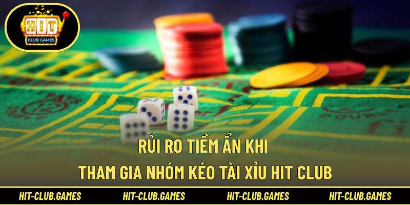 Nguy cơ tiềm ẩn rủi ro khi tham gia nhóm kéo