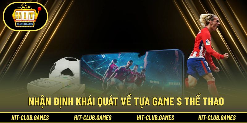 Nhận định khái quát về tựa game S thể thao