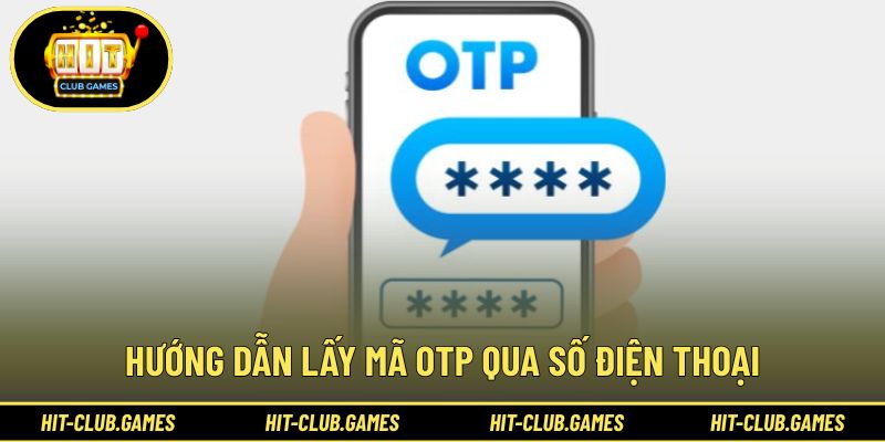 Nhận mã OTP nhanh qua số điện thoại liên kết