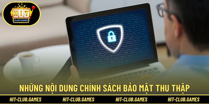 Những nội dung chính sách bảo mật thu thập